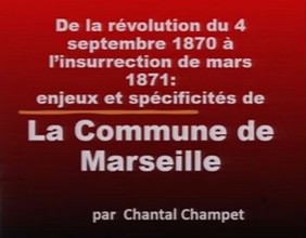 Conférence du 26 octobre 2021 par Chantal Champet - De l’aspiration républicaine à l’insurrection : originalité de la Commune de Marseille (1870-1871)